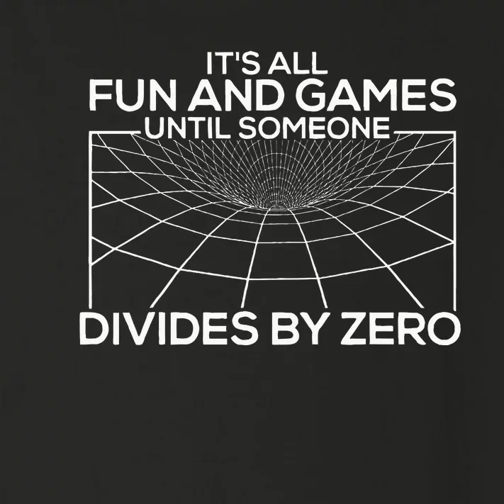 Its All Fun And Games Until Someone Divides By Zero Toddler Long Sleeve Shirt