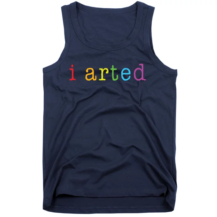 I Arted Funny Artist Gift Tank Top