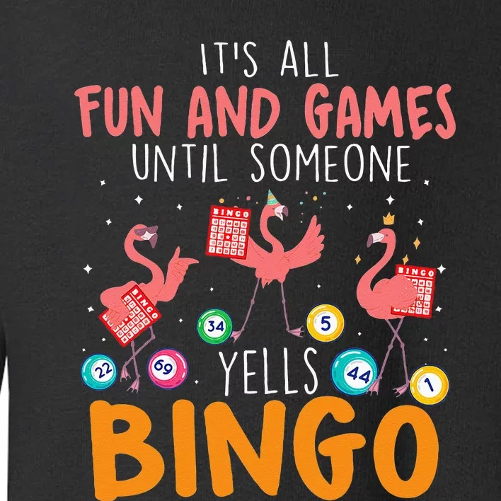 Its All Fun And Games Until Someone Yells Bingo Lover Toddler Sweatshirt