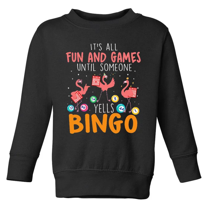 Its All Fun And Games Until Someone Yells Bingo Lover Toddler Sweatshirt