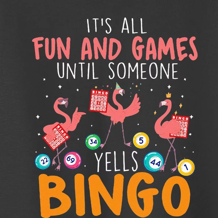 Its All Fun And Games Until Someone Yells Bingo Lover Toddler T-Shirt