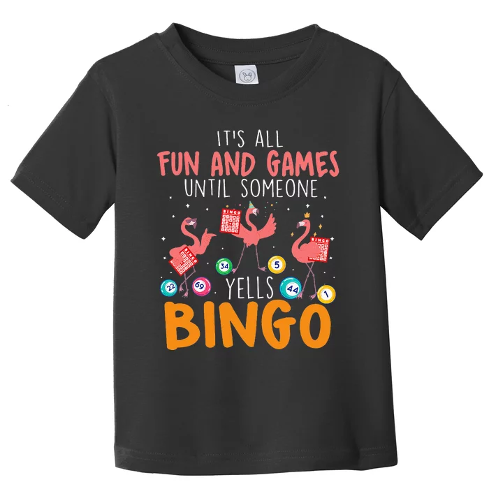 Its All Fun And Games Until Someone Yells Bingo Lover Toddler T-Shirt