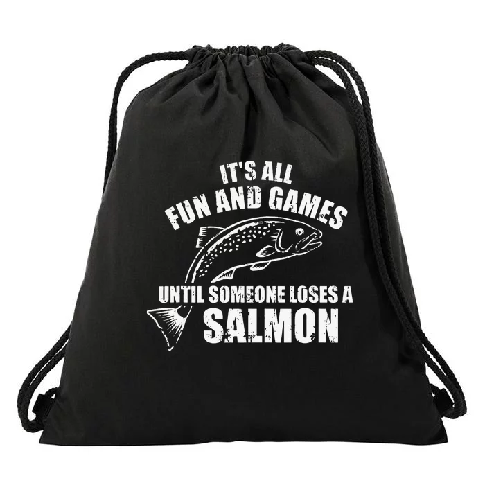 Its All Fun And Games Until Someone Loses A Salmon Fishing Drawstring Bag