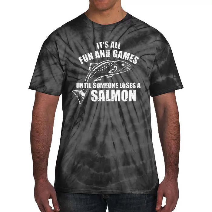 Its All Fun And Games Until Someone Loses A Salmon Fishing Tie-Dye T-Shirt