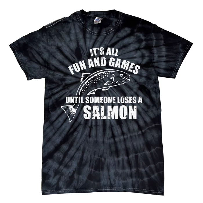 Its All Fun And Games Until Someone Loses A Salmon Fishing Tie-Dye T-Shirt