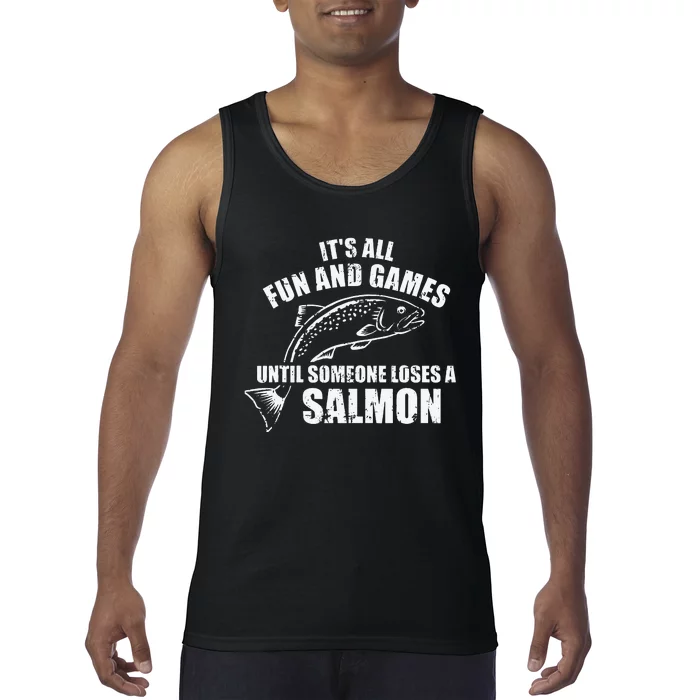 Its All Fun And Games Until Someone Loses A Salmon Fishing Tank Top