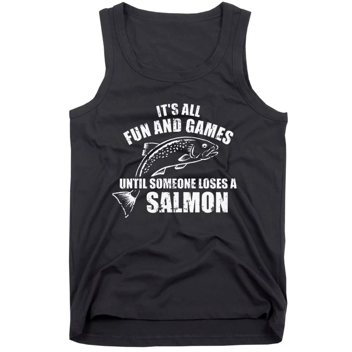 Its All Fun And Games Until Someone Loses A Salmon Fishing Tank Top