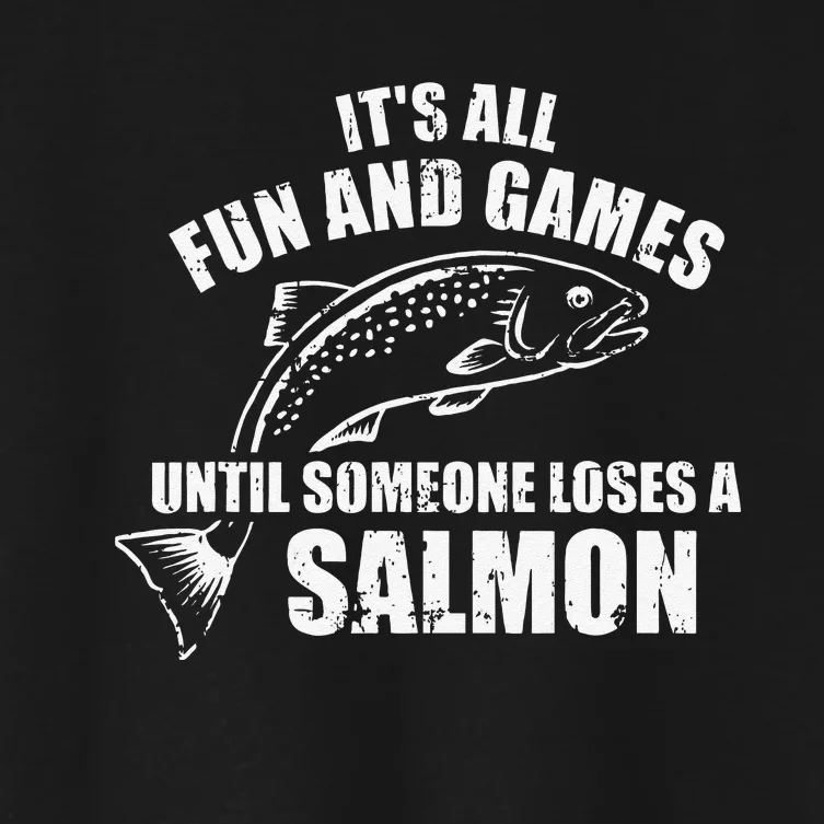 Its All Fun And Games Until Someone Loses A Salmon Fishing Women's Crop Top Tee