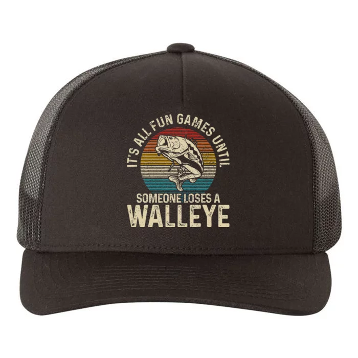 Its All Fun And Games Until Someone Loses A Walleye Fishing Yupoong Adult 5-Panel Trucker Hat