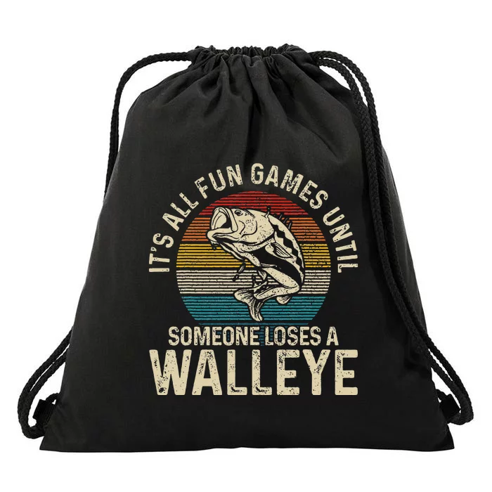 Its All Fun And Games Until Someone Loses A Walleye Fishing Drawstring Bag