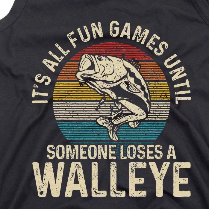 Its All Fun And Games Until Someone Loses A Walleye Fishing Tank Top