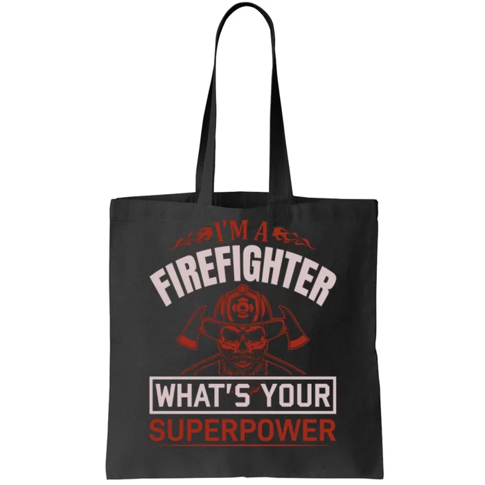 I'm A Firefighter What's Your Superpower Tote Bag