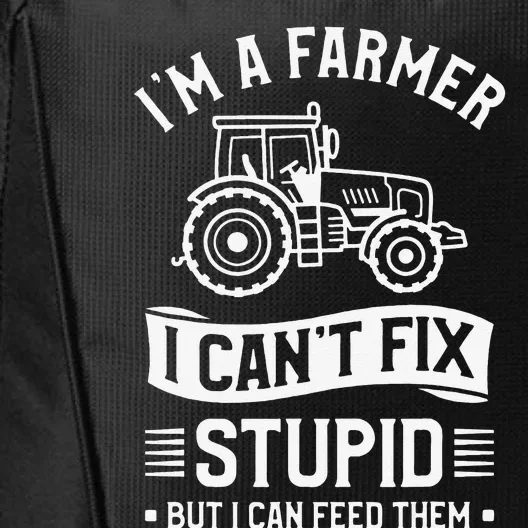 I'm A Farmer I Can't Fix Stupid But I Can Feed Them Farming City Backpack