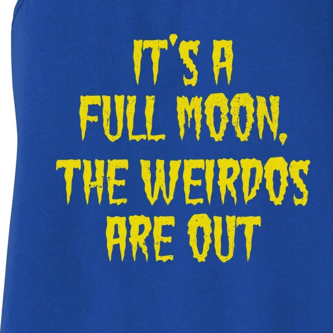 ItS A Full Moon The Weirdos Are Out Funny Halloween Gift Women's Racerback Tank