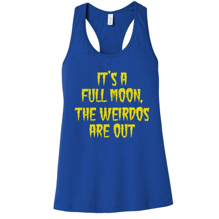 ItS A Full Moon The Weirdos Are Out Funny Halloween Gift Women's Racerback Tank