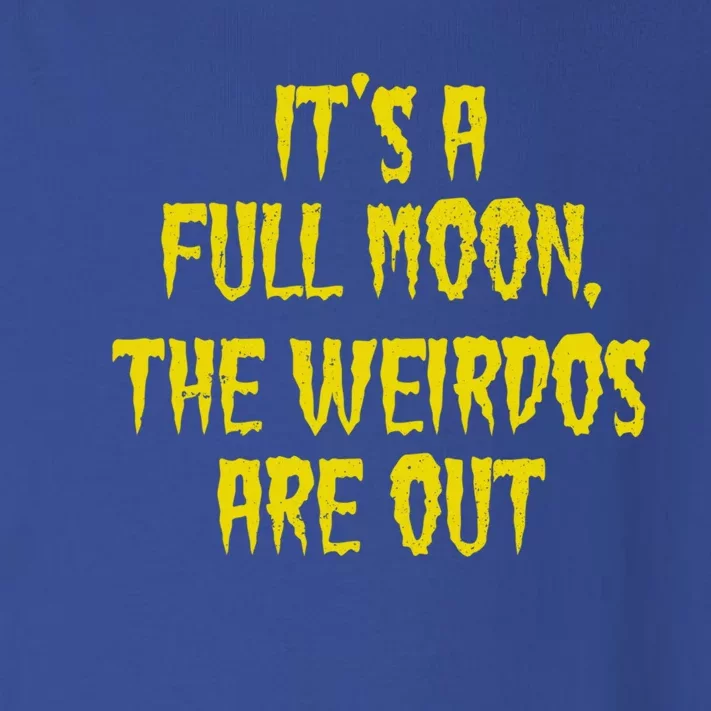 ItS A Full Moon The Weirdos Are Out Funny Halloween Gift Toddler Long Sleeve Shirt