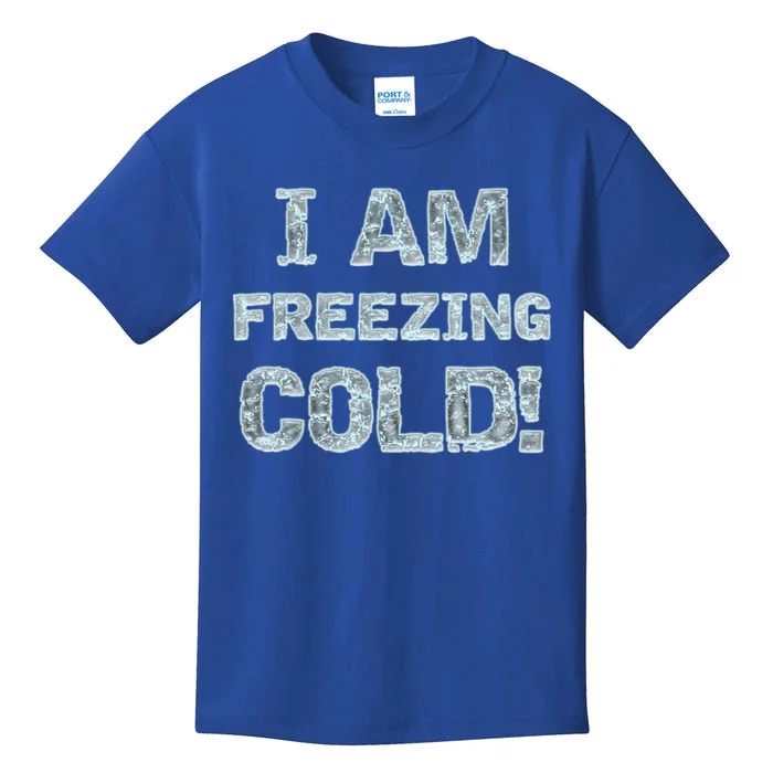 I Am Freezing Cold! Hooded Gift For Winter And Fall Gift Kids T-Shirt