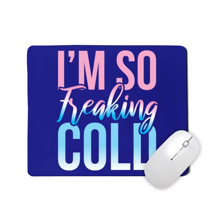 I Am Freakin Cold Freaking Freezy Winter Letter Print Gift Mousepad