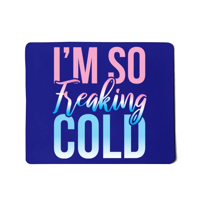 I Am Freakin Cold Freaking Freezy Winter Letter Print Gift Mousepad