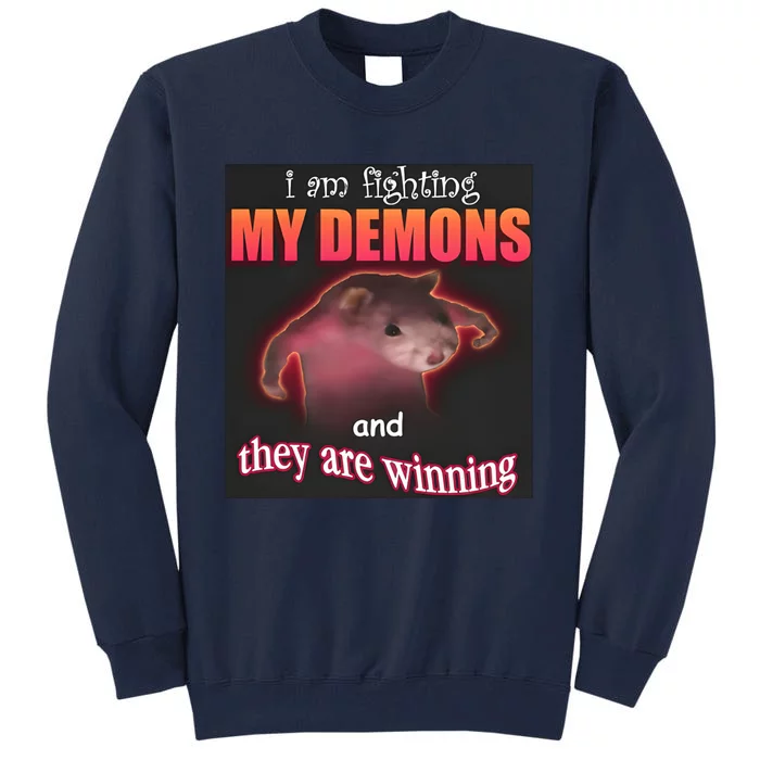 I Am Fighting Demons And They Are Winning Dank Tall Sweatshirt