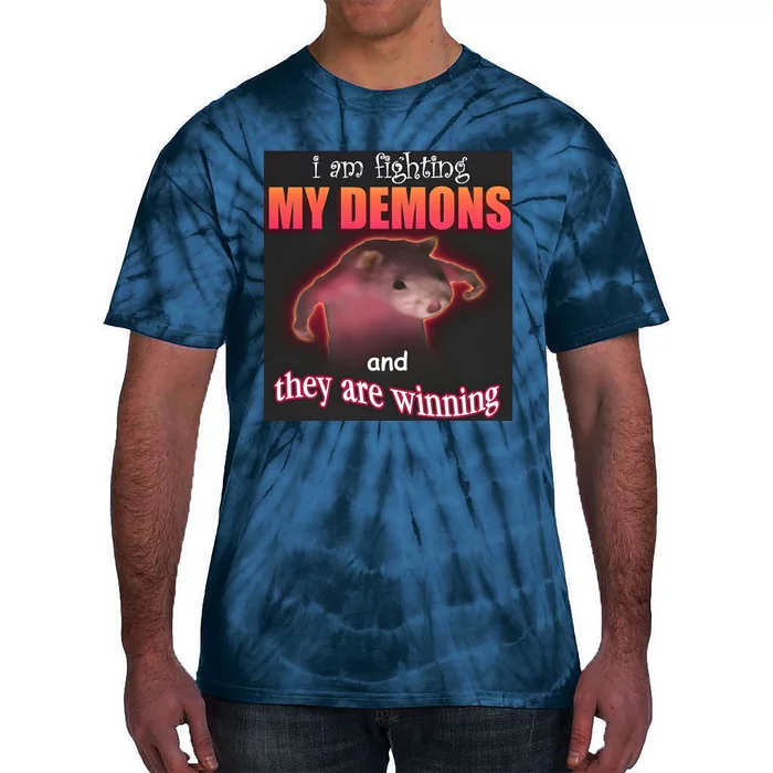 I Am Fighting Demons And They Are Winning Dank Tie-Dye T-Shirt