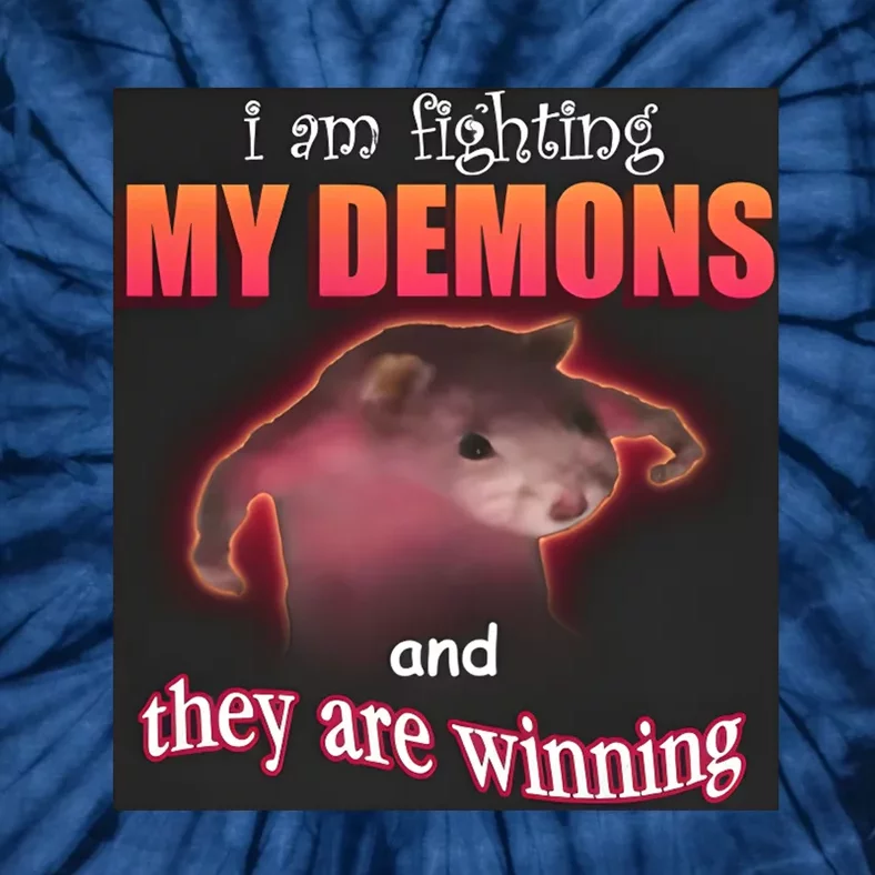 I Am Fighting Demons And They Are Winning Dank Tie-Dye T-Shirt