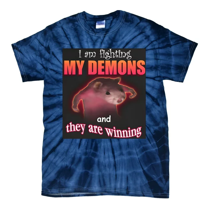 I Am Fighting Demons And They Are Winning Dank Tie-Dye T-Shirt