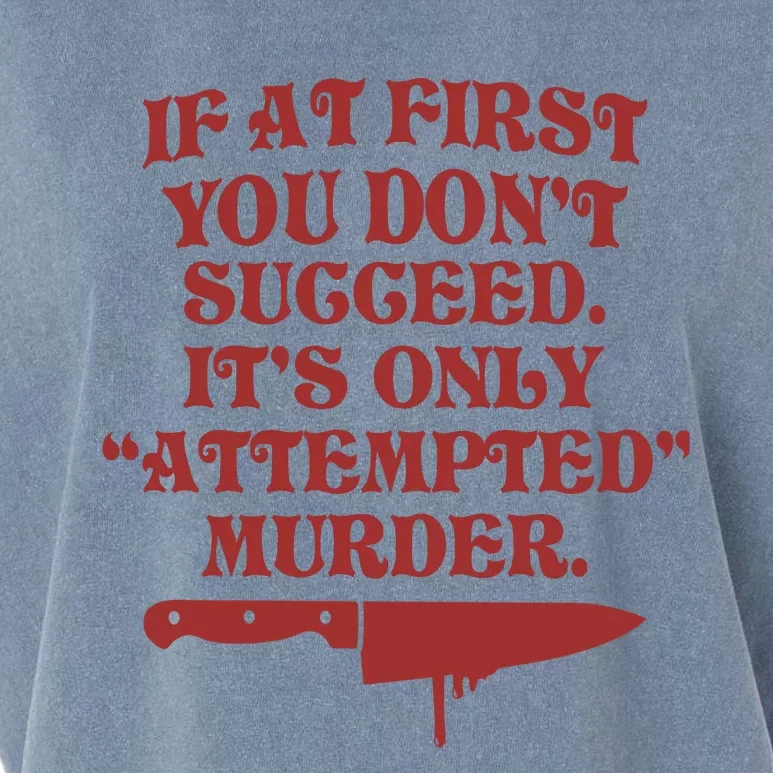 If At First You Don't Succeed It's Only Attempted Murder Garment-Dyed Women's Muscle Tee