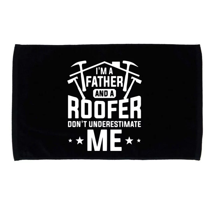 Im A Father And A Roofer Dont Underestimate Me Roofers Microfiber Hand Towel