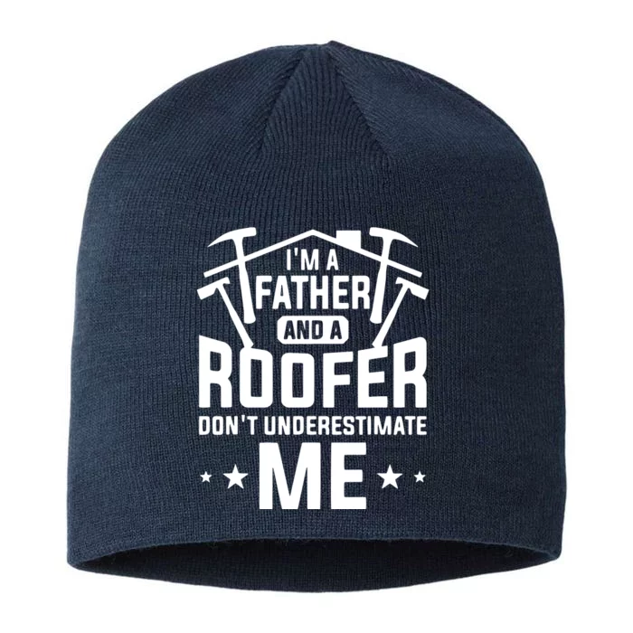 Im A Father And A Roofer Dont Underestimate Me Roofers 8 1/2in Sustainable Knit Beanie