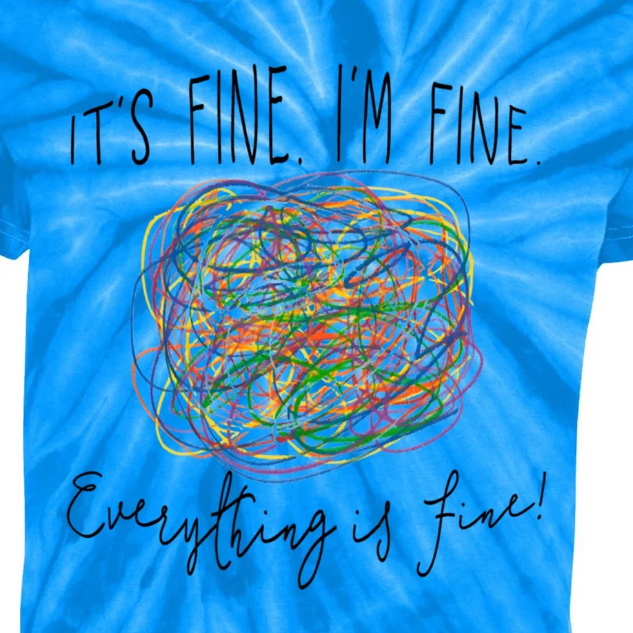 I Am Fine Everything Is Fine Teacher Gift Kids Tie-Dye T-Shirt