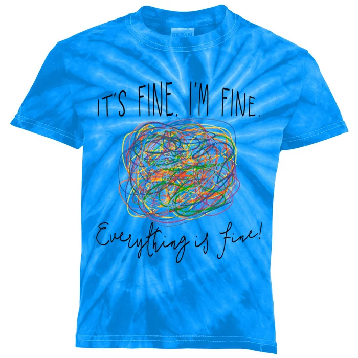 I Am Fine Everything Is Fine Teacher Gift Kids Tie-Dye T-Shirt