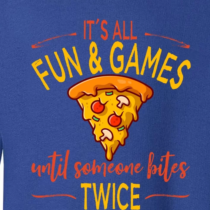 Its All Fun And Games Pizza Food Lover Cute Gift Toddler Sweatshirt