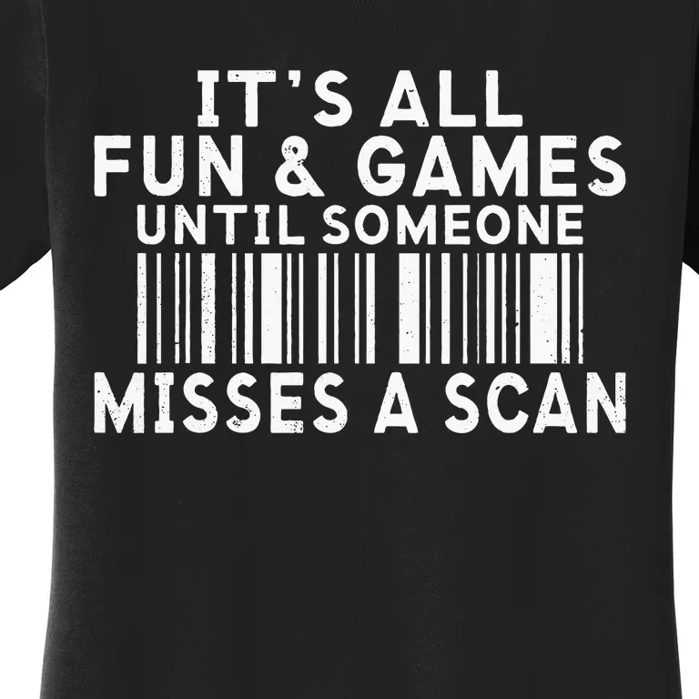 Its All Fun And Games Until Someone Misses A Scan Postal Women's T-Shirt