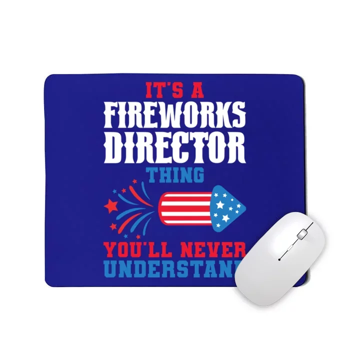 Its A Fireworks Director Thing Firework Director Funny Gift Mousepad