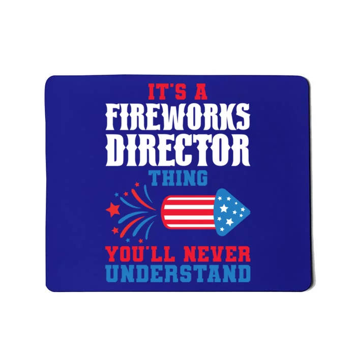 Its A Fireworks Director Thing Firework Director Funny Gift Mousepad