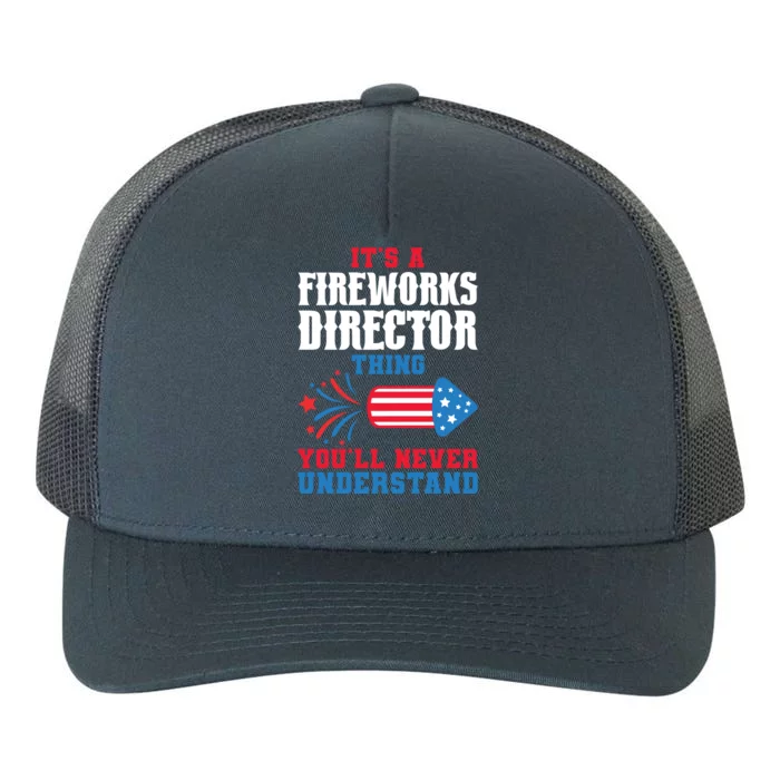 Its A Fireworks Director Thing Firework Director Funny Gift Yupoong Adult 5-Panel Trucker Hat