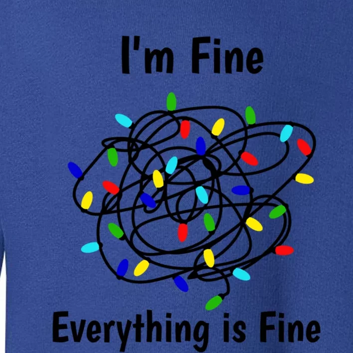 I Am Fine Everything Is Fine Tangled Christmas Lights Cute Gift Toddler Sweatshirt