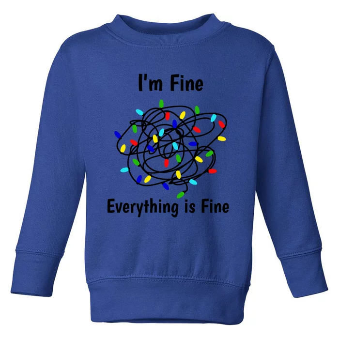 I Am Fine Everything Is Fine Tangled Christmas Lights Cute Gift Toddler Sweatshirt