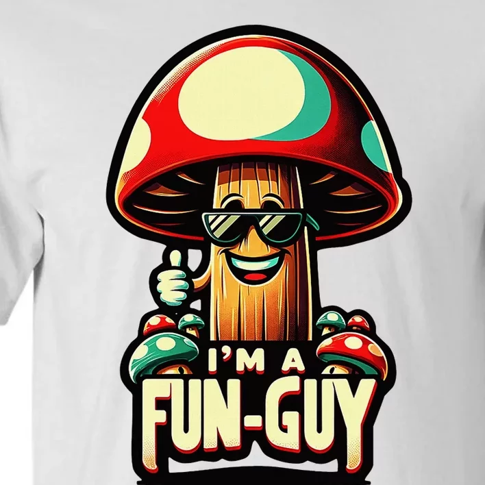 IM A Fun Guy Amusing Mushroom EnthusiastS Funny Pun Tall T-Shirt