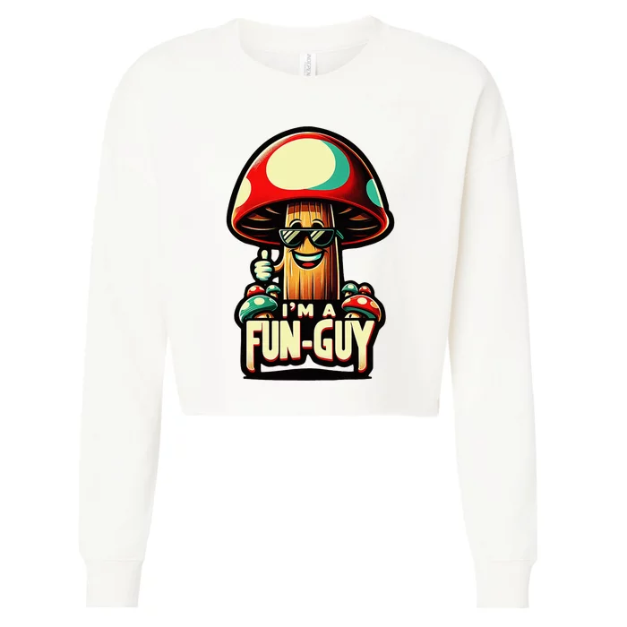 IM A Fun Guy Amusing Mushroom EnthusiastS Funny Pun Cropped Pullover Crew