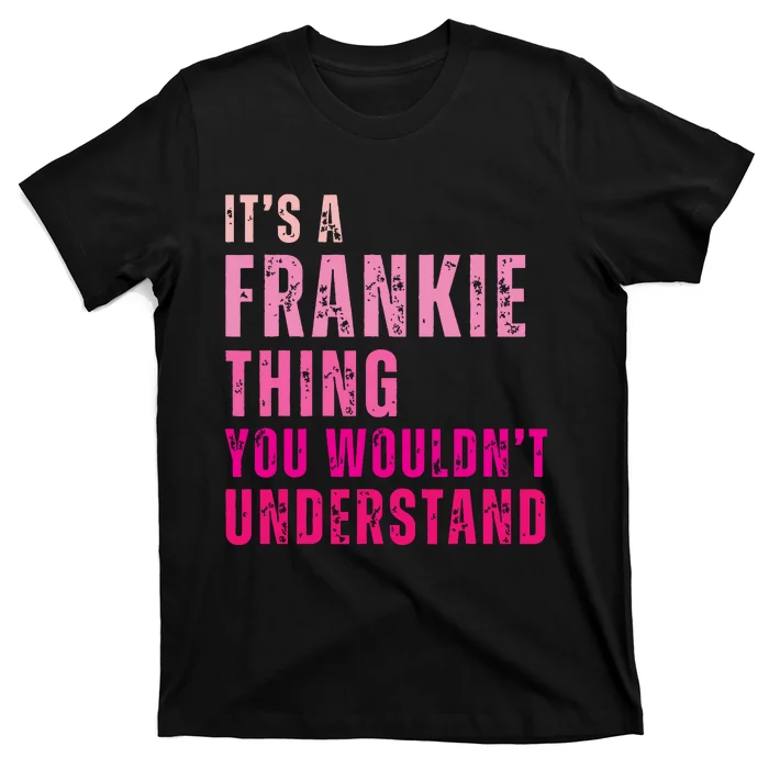 ItS A Frankie Thing You WouldnT Understand Vintage T-Shirt