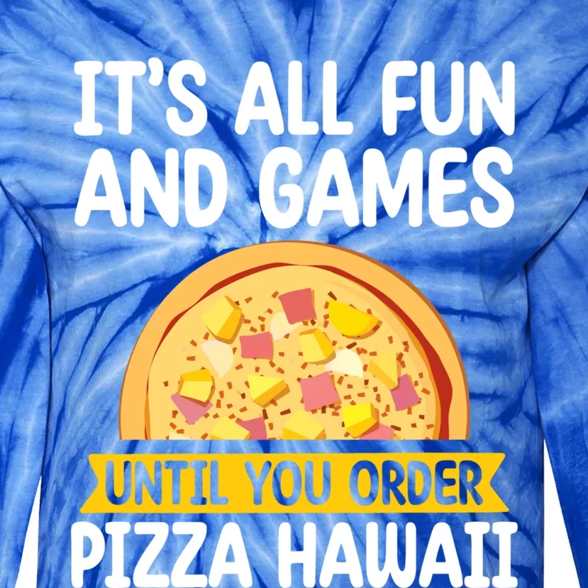 Its All Fun And Games Pizza Hawaii Hater Pizza Maker Gift Tie-Dye Long Sleeve Shirt