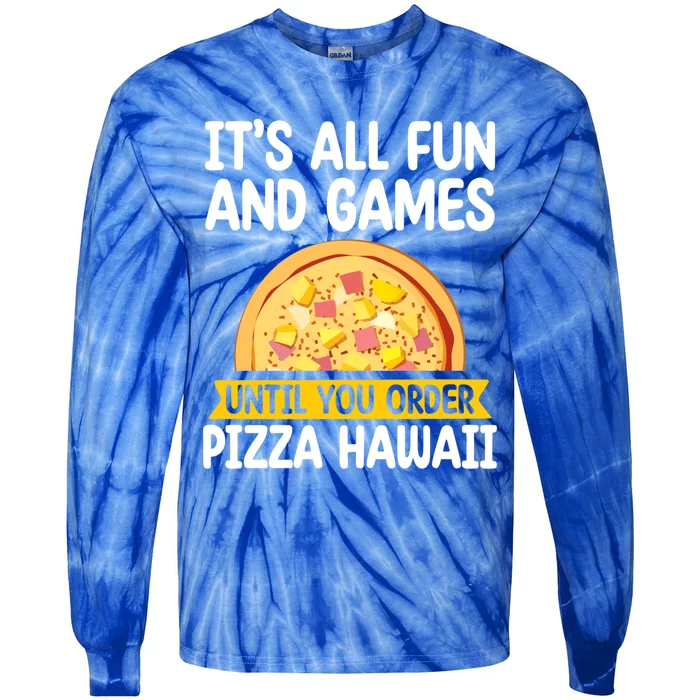 Its All Fun And Games Pizza Hawaii Hater Pizza Maker Gift Tie-Dye Long Sleeve Shirt