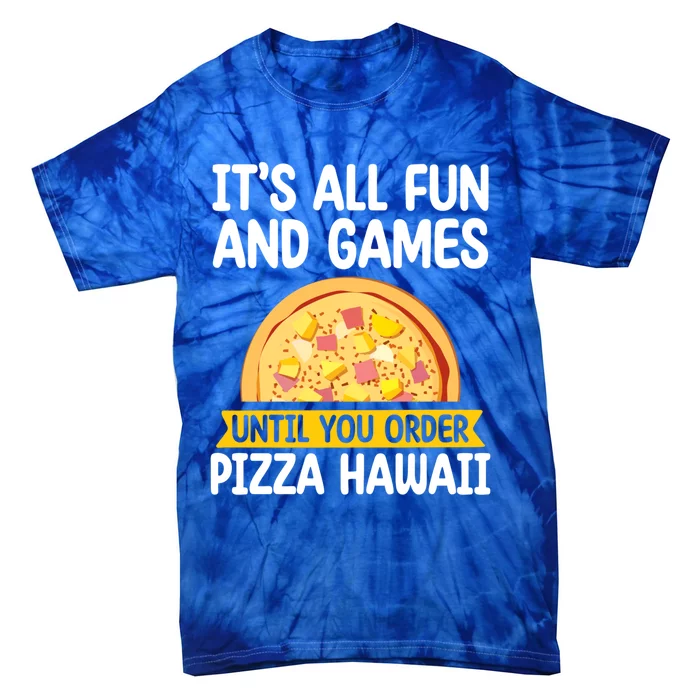 Its All Fun And Games Pizza Hawaii Hater Pizza Maker Gift Tie-Dye T-Shirt