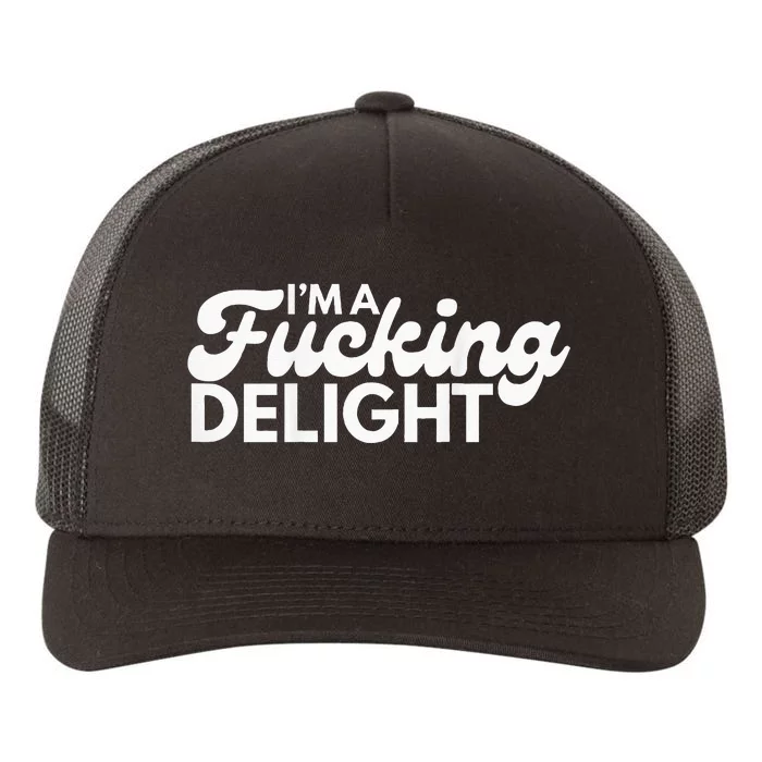 Im A Fucking Delight Funny Sarcasm Yupoong Adult 5-Panel Trucker Hat