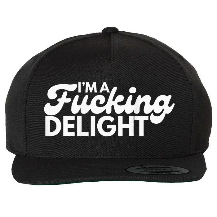 Im A Fucking Delight Funny Sarcasm Wool Snapback Cap