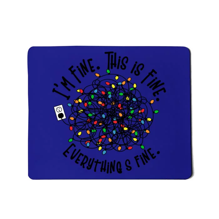 I Am Fine This Is Fine Everything Is Fine MomS Christmas Gift Mousepad