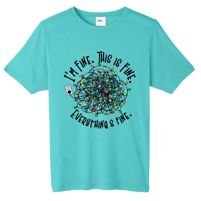 I Am Fine This Is Fine Everything Is Fine MomS Christmas Gift ChromaSoft Performance T-Shirt