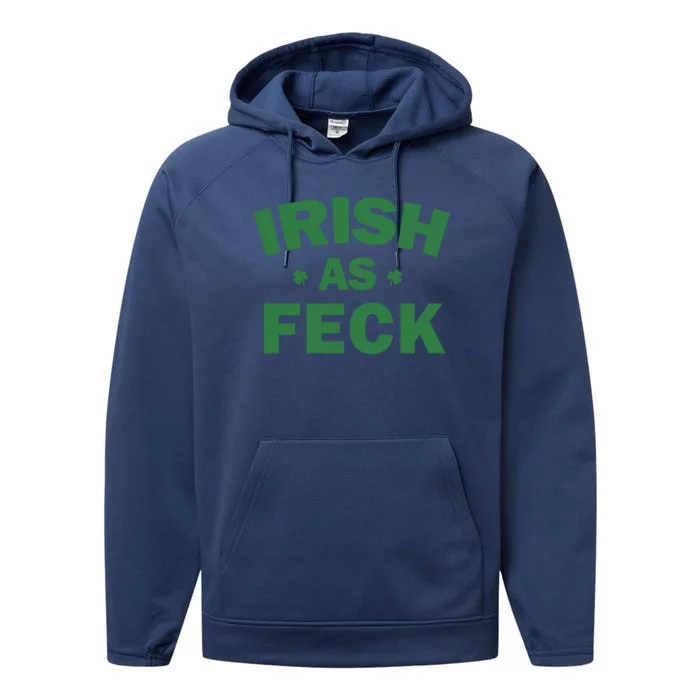 Irish As Feck Funny Irish Flag Irish As Feck Gift Performance Fleece Hoodie